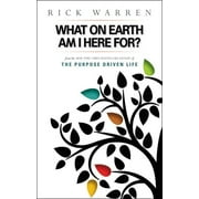 What on Earth Am I Here For? Purpose Driven Life